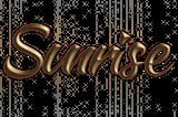 Gold metallic text spelling Sunrise on a dark background with sparkling light effects